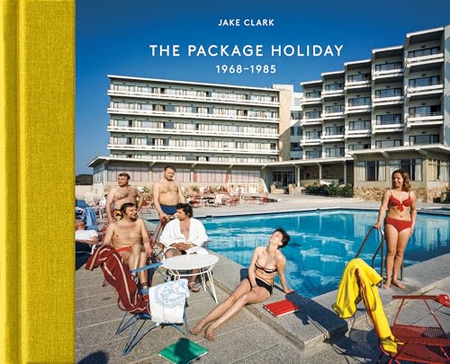 The Package Holiday: 1968–1985 The Package Holiday: 1968–1985 von Hoxton Mini Press