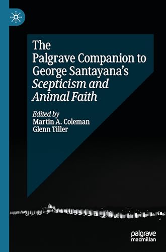 The Palgrave Companion to George Santayana’s Scepticism and Animal Faith (Palgrave Companions) von Palgrave Macmillan