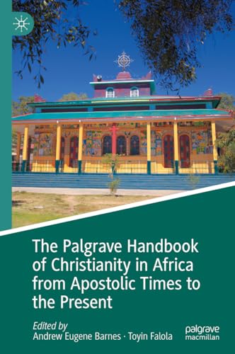 The Palgrave Handbook of Christianity in Africa from Apostolic Times to the Present von Palgrave Macmillan