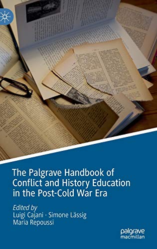 The Palgrave Handbook of Conflict and History Education in the Post-Cold War Era von MACMILLAN