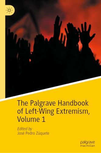 The Palgrave Handbook of Left-Wing Extremism, Volume 1 von Palgrave Macmillan