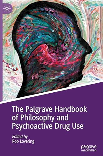 The Palgrave Handbook of Philosophy and Psychoactive Drug Use The Palgrave Handbook of Philosophy and Psychoactive Drug Use von Palgrave Macmillan