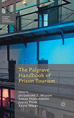 The Palgrave Handbook of Prison Tourism (Palgrave Studies in Prisons and Penology)