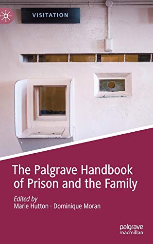 The Palgrave Handbook of Prison and the Family (Palgrave Studies in Prisons and Penology) von MACMILLAN