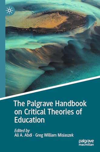 The Palgrave Handbook on Critical Theories of Education