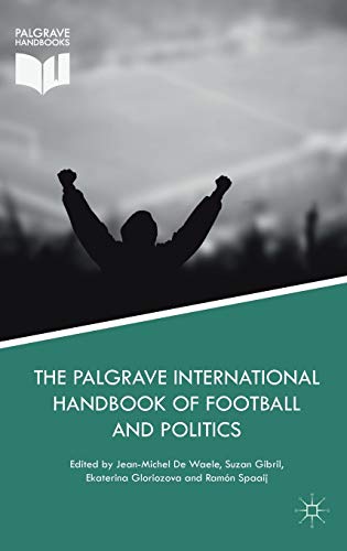 The Palgrave International Handbook of Football and Politics von MACMILLAN