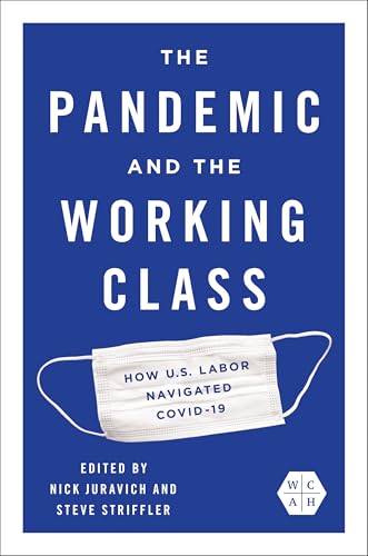 The Pandemic and the Working Class: How Us Labor Navigated COVID-19 (Working Class in American History) von University of Illinois Press
