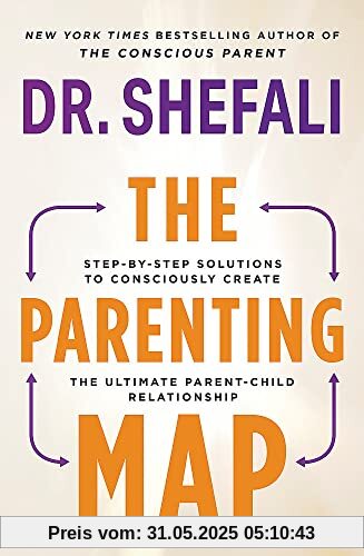 The Parenting Map: Step-by-Step Solutions to Consciously Create the Ultimate Parent-Child Relationship