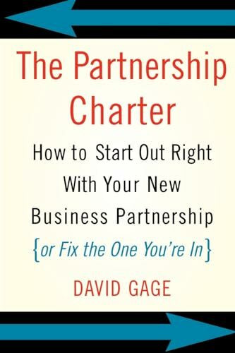 The Partnership Charter: How To Start Out Right With Your New Business Partnership (or Fix The...