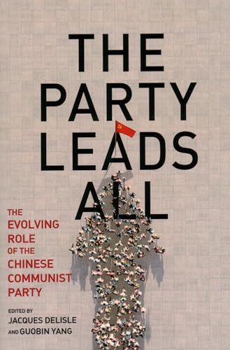 The Party Leads All: The Evolving Role of the Chinese Communist Party (Brookings-Wharton Papers on Urban Affairs)