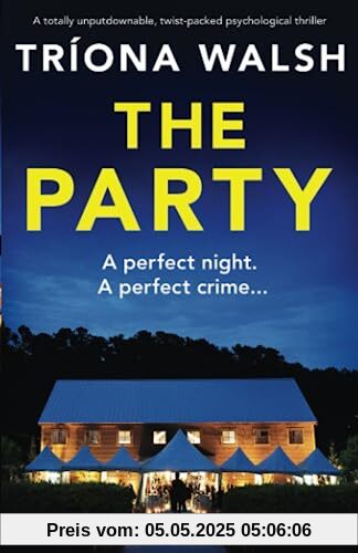 The Party: A totally unputdownable, twist-packed psychological thriller