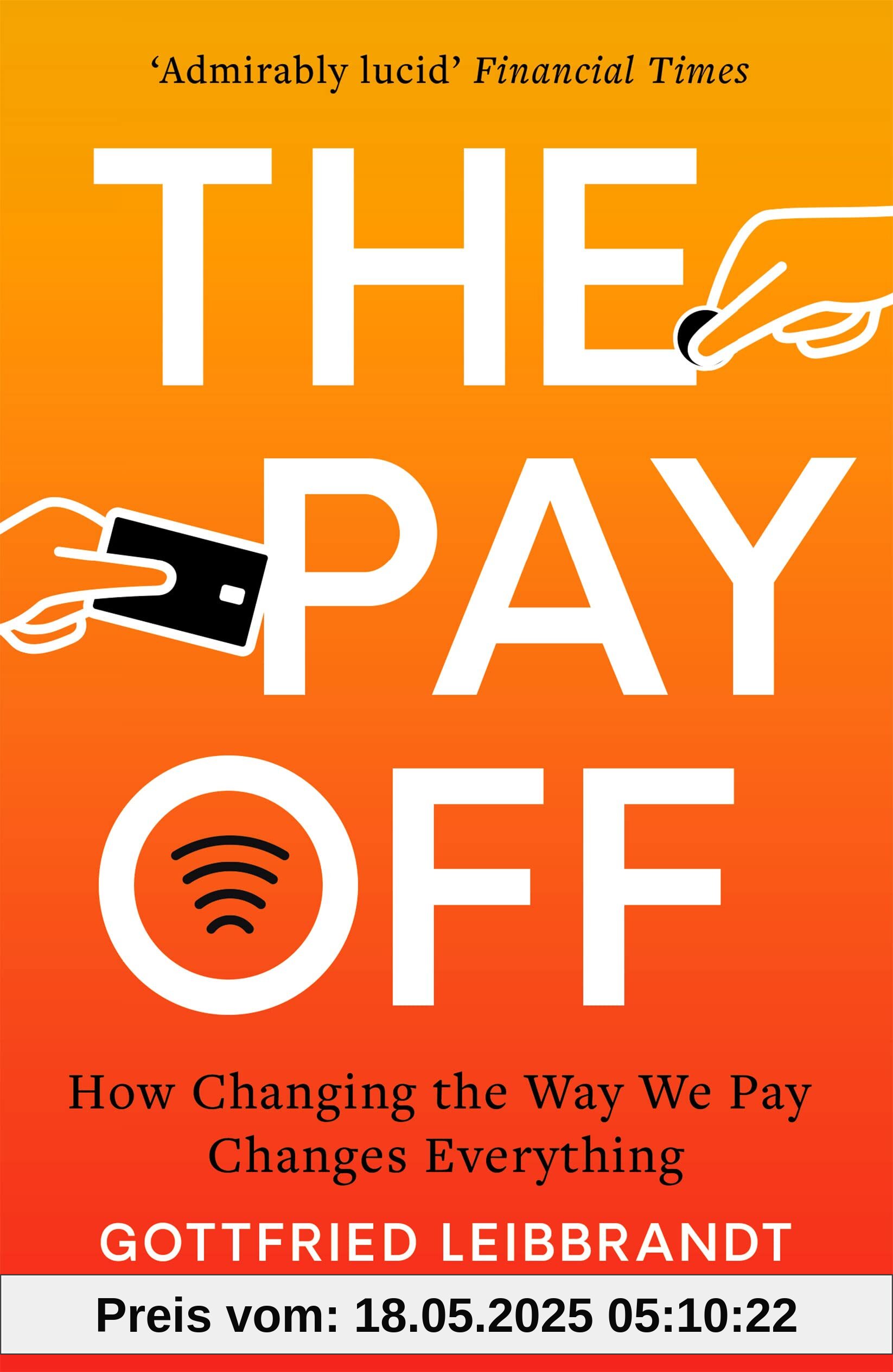 The Pay Off: How Changing the Way We Pay Changes Everything The Pay Off: How Changing the Way We Pay Changes Everything