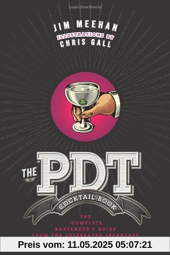The Pdt Cocktail Book: The Complete Bartender's Guide from the Celebrated Speakeasy