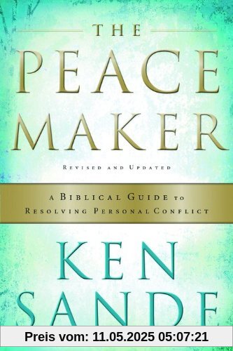 The Peacemaker: A Biblical Guide to Resolving Personal Conflict