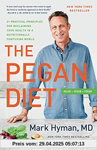 The Pegan Diet: 21 Practical Principles for Reclaiming Your Health in a Nutritionally Confusing World