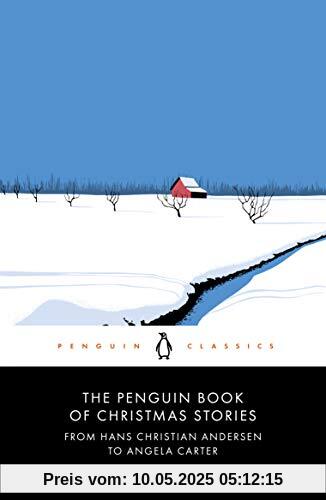 The Penguin Book of Christmas Stories: From Hans Christian Andersen to Angela Carter (Penguin Modern Classics)