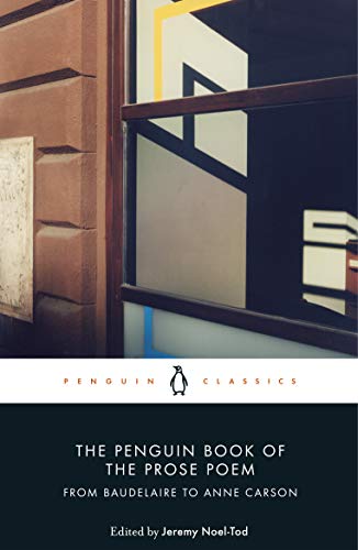 The Penguin Book of the Prose Poem: From Baudelaire to Anne Carson