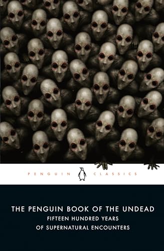 The Penguin Book of the Undead: Fifteen Hundred Years of Supernatural Encounters (Penguin Classics) von Penguin Classics