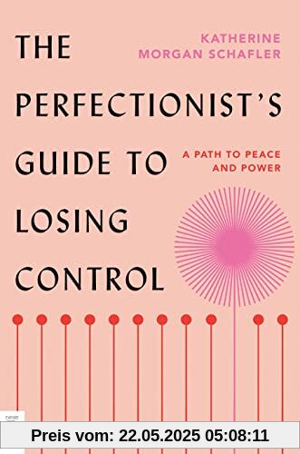 The Perfectionist's Guide to Losing Control: A Path to Peace and Power The Perfectionist's Guide to Losing Control: A Path to Peace and Power
