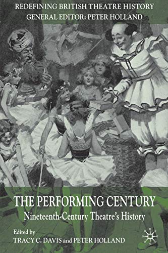 The Performing Century: Nineteenth-Century Theatre's History (Redefining British Theatre History) von MACMILLAN