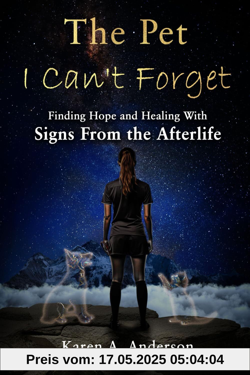 The Pet I Can’t Forget: Finding Hope and Healing With Signs From the Afterlife