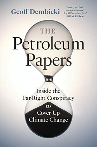The Petroleum Papers: Inside the Far-Right Conspiracy to Cover Up Climate Change (Washington P... The Petroleum Papers: Inside the Far-Right Conspiracy to Cover Up Climate Change (Washington P...