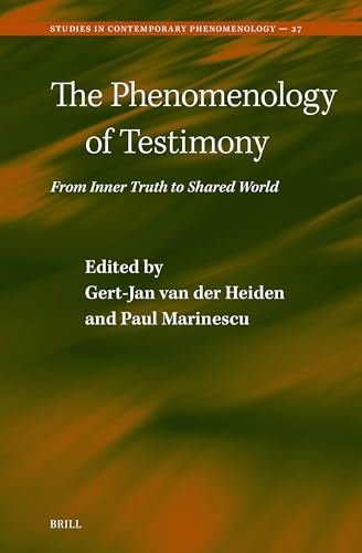The Phenomenology of Testimony: From Inner Truth to Shared World (Studies in Contemporary Phenomenology) von Brill