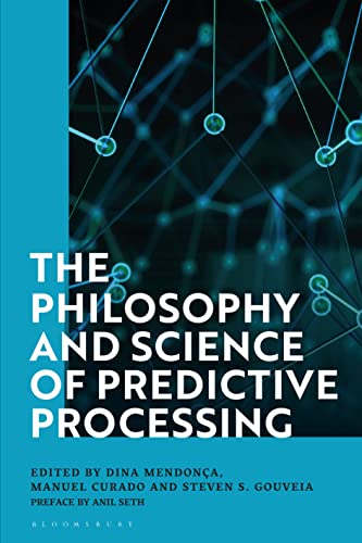 Philosophy and Science of Predictive Processing, The von Bloomsbury Academic