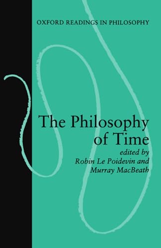 The Philosophy of Time (Oxford Readings in Philosophy)