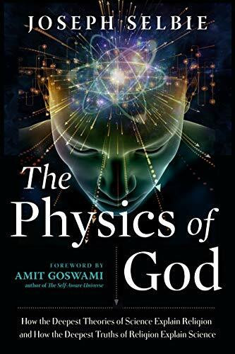 The Physics of God: How the Deepest Theories of Science Explain Religion and How the Deepest T...