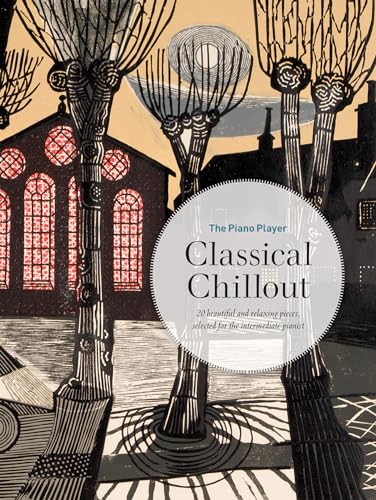 The Piano Player: Classical Chillout (The Piano Player Series)