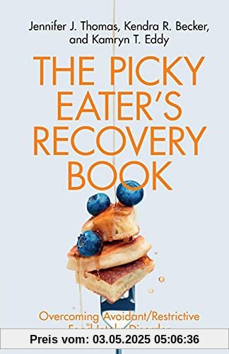 The Picky Eater's Recovery Book: Overcoming Avoidant/Restrictive Food Intake Disorder The Picky Eater's Recovery Book: Overcoming Avoidant/Restrictive Food Intake Disorder
