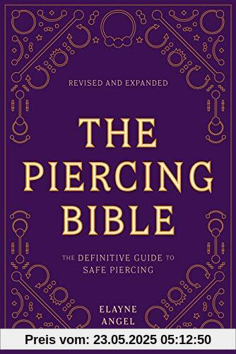 The Piercing Bible, Revised and Expanded: The Definitive Guide to Safe Piercing