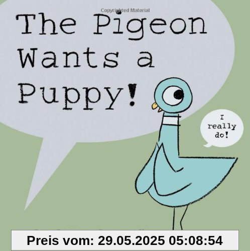 The Pigeon Wants a Puppy! The Pigeon Wants a Puppy!