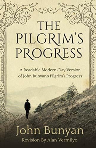 The Pilgrim's Progress: A Readable Modern-Day Version of John Bunyan’s Pilgrim’s Progress (Rev... The Pilgrim's Progress: A Readable Modern-Day Version of John Bunyan’s Pilgrim’s Progress (Rev...