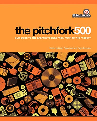 The Pitchfork 500: Our Guide to the Greatest Songs from Punk to the Present