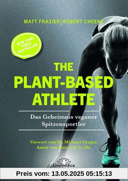The Plant-Based Athlete: Das Geheimnis veganer Spitzensportler The Plant-Based Athlete: Das Geheimnis veganer Spitzensportler