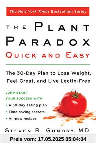 The Plant Paradox Quick and Easy: The 30-Day Plan to Lose Weight, Feel Great, and Live Lectin-Free