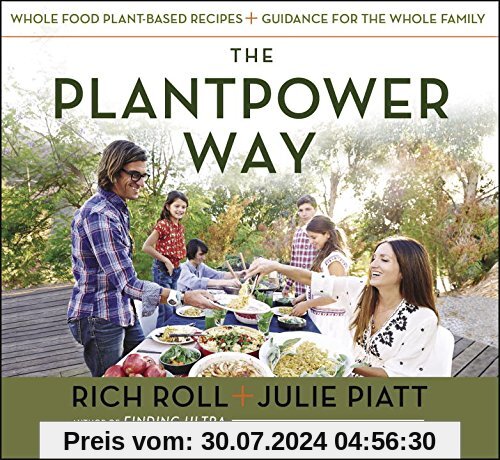 The Plantpower Way: Whole Food Plant-Based Recipes and Guidance for The Whole Family