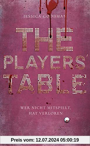 The Players' Table – Wer nicht mitspielt, hat verloren: Ein messerscharfer Highschool-Thriller ab 14, für Fans der Serie »Elite«