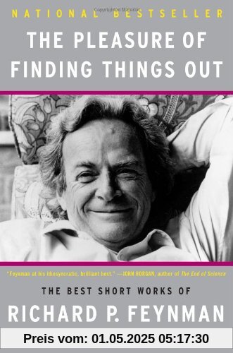 The Pleasure of Finding Things Out: The Best Short Works of Richard P. Feynman (Helix Books)