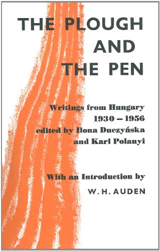 The Plough and The Pen: Writings From Hungary 1930-1956