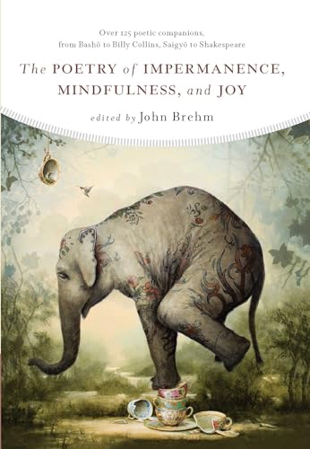 The Poetry of Impermanence, Mindfulness, and Joy von Wisdom Publications