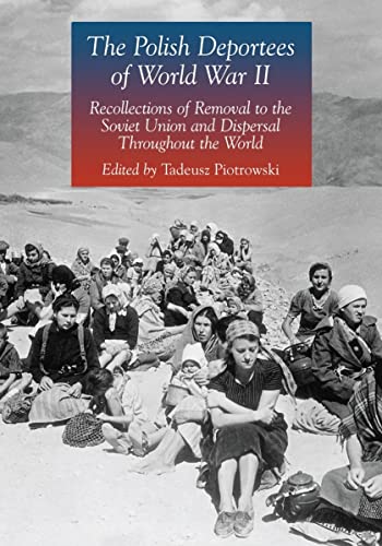 The Polish Deportees of World War II: Recollections of Removal to the Soviet Union and Dispersal Throughout the World von McFarland & Company
