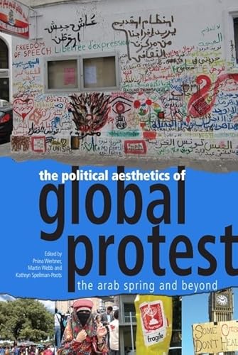 The Political Aesthetics of Global Protest: The Arab Spring and Beyond von Edinburgh University Press
