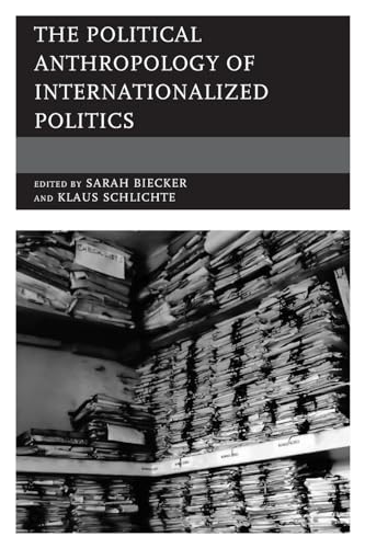 The Political Anthropology of Internationalized Politics von Rowman & Littlefield Publishers