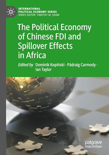 The Political Economy of Chinese FDI and Spillover Effects in Africa (International Political Economy Series) von Palgrave Macmillan
