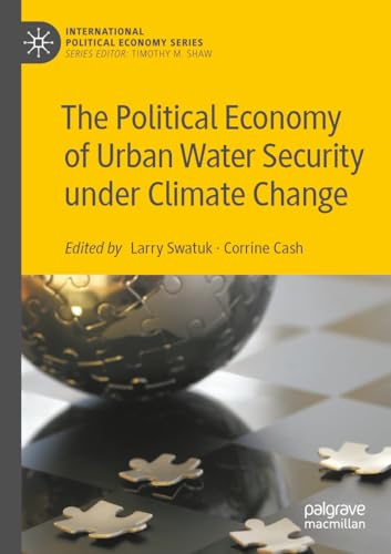 The Political Economy of Urban Water Security under Climate Change (International Political Economy Series) von Palgrave Macmillan