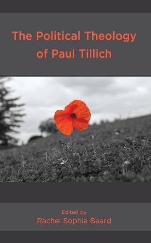 The Political Theology of Paul Tillich (Faith and Politics: Political Theology in a New Key) von Lexington Books
