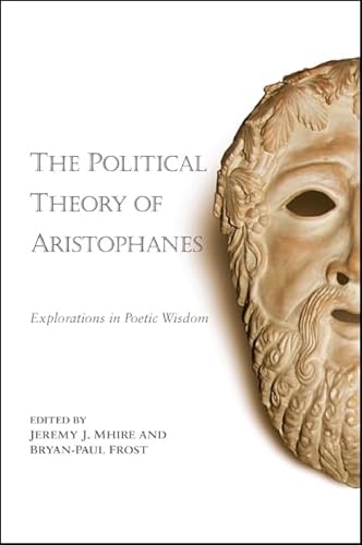 The Political Theory of Aristophanes: Explorations in Poetic Wisdom The Political Theory of Aristophanes: Explorations in Poetic Wisdom von State University of New York Press